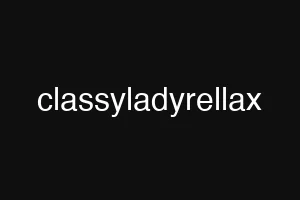 classyladyrellax