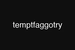 temptfaggotry