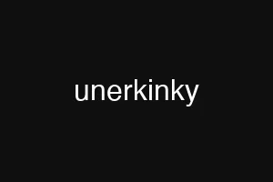 unerkinky