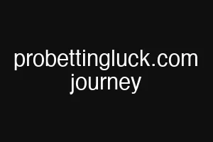 probettingluck.com journey