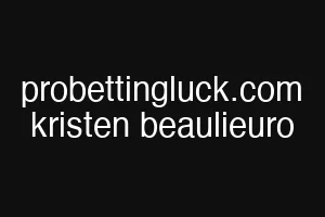 probettingluck.com kristen beaulieuro