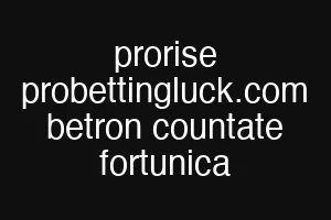 prorise probettingluck.com betron countate fortunica