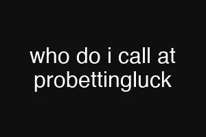 who do i call at probettingluck