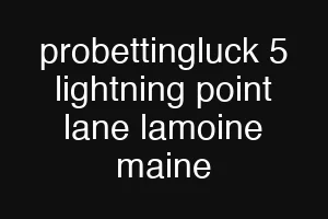 probettingluck 5 lightning point lane lamoine maine